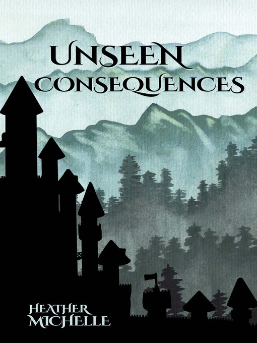 Title details for Unseen Consequences by Heather Michelle - Available